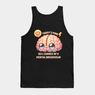 Today's Minds 95% Chance Of A Mental Breakdown Tank Top